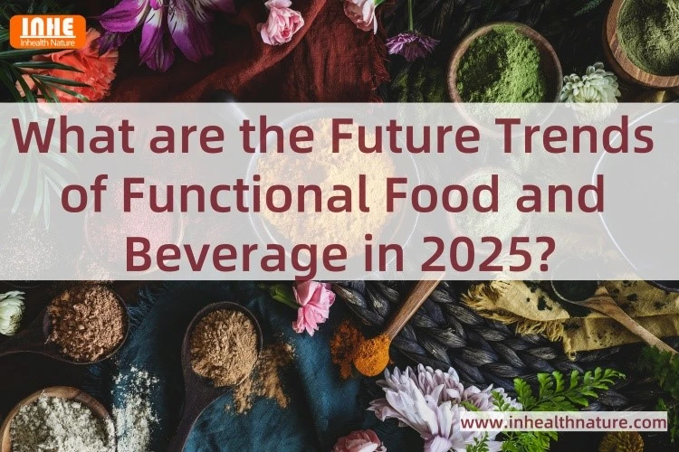 What are the Future Trends of Functional Food and Beverage in 2025 What are the Future Trends of Functional Food and Beverage in 2025